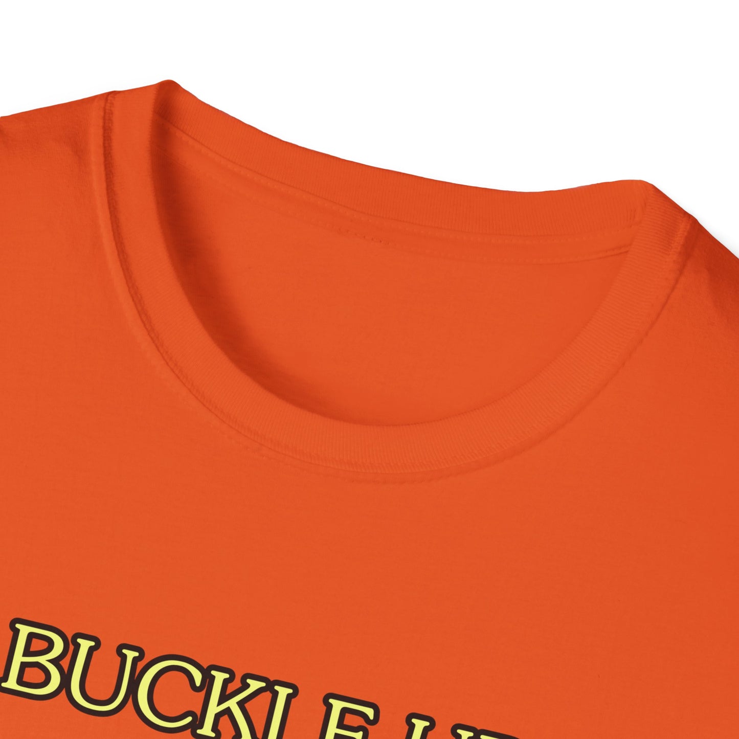 Unisex Softstyle T-Shirt "Buckle up, buttercup – this ride gets wild."