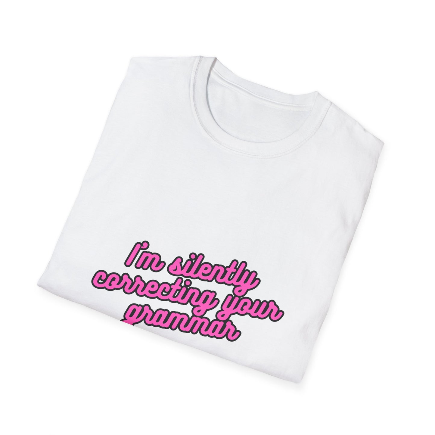 Unisex Softstyle T-Shirt "I'm silently correcting your grammar."