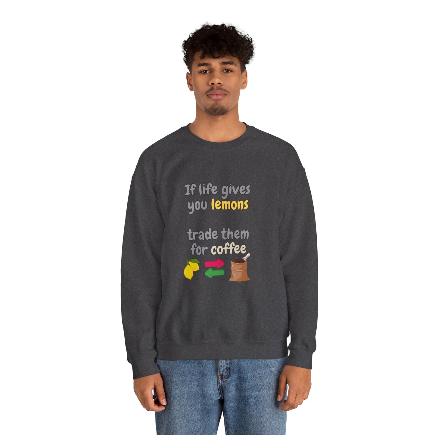 Unisex Heavy Blend™ Crewneck Sweatshirt "If life gives you lemons trade them for coffee"