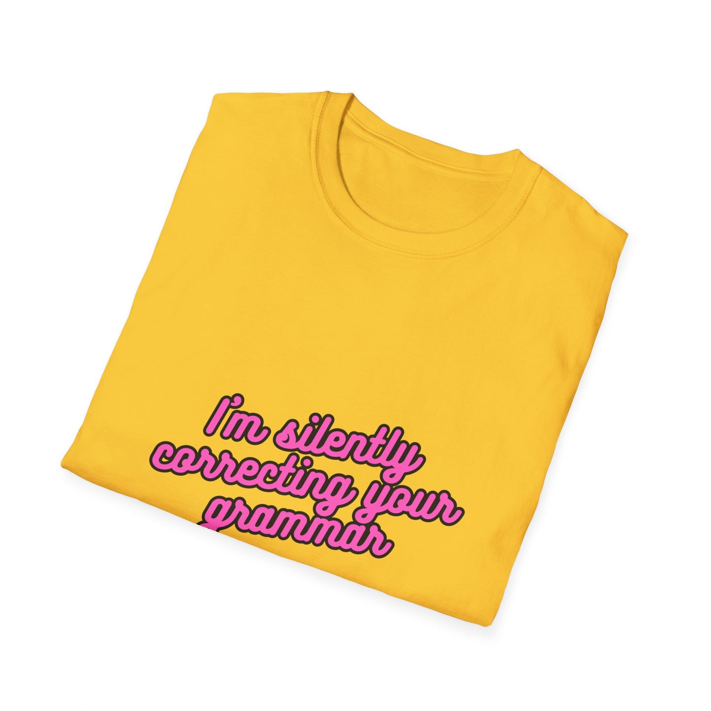 Unisex Softstyle T-Shirt "I'm silently correcting your grammar."