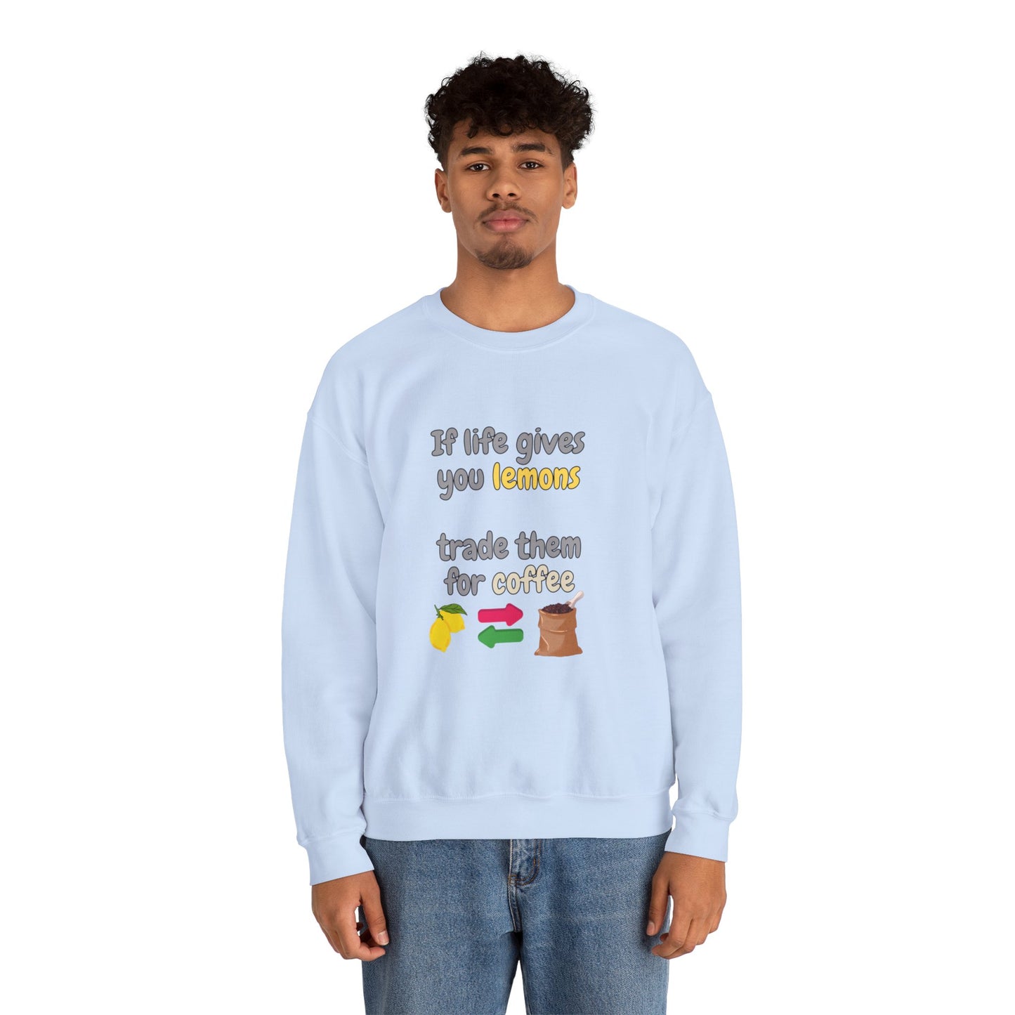 Unisex Heavy Blend™ Crewneck Sweatshirt "If life gives you lemons trade them for coffee"