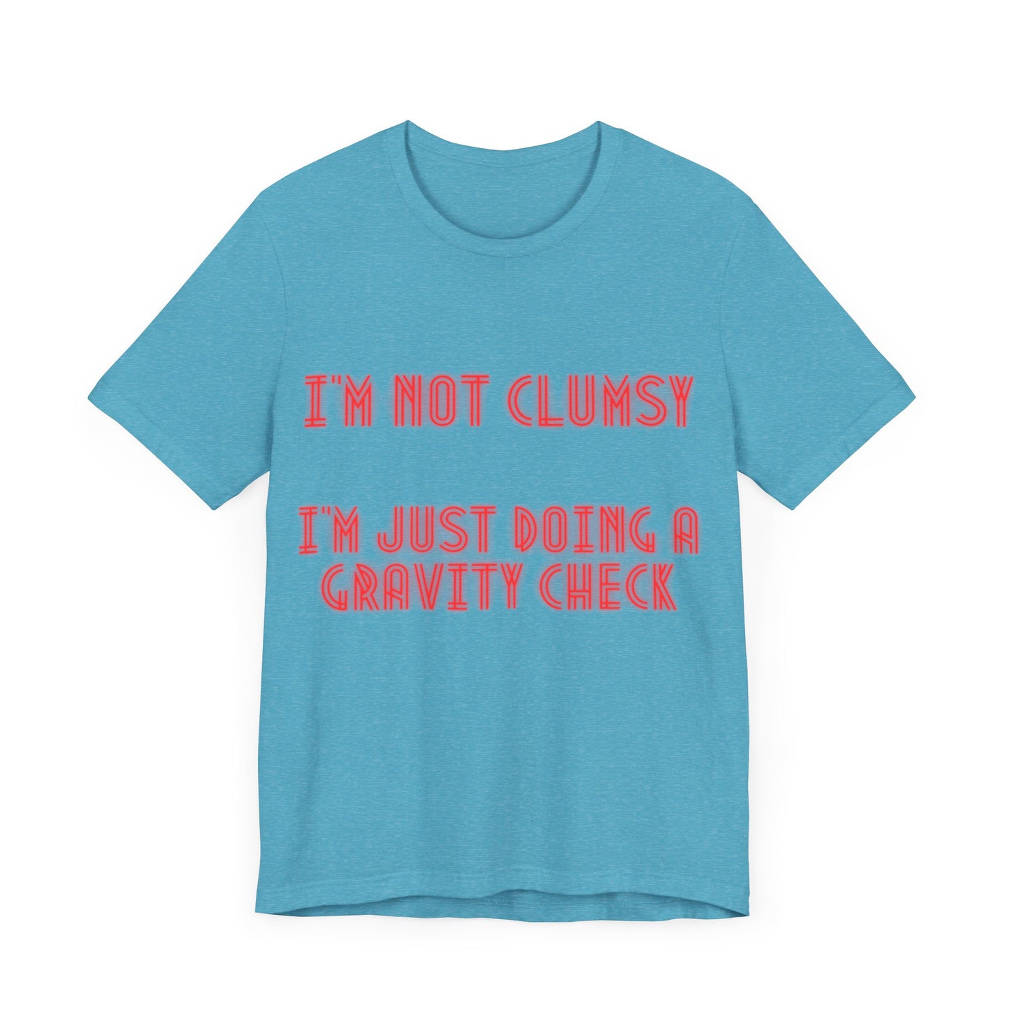 Unisex Jersey Short Sleeve Tee "I'm not clumsy   I'm just doing a gravity check"