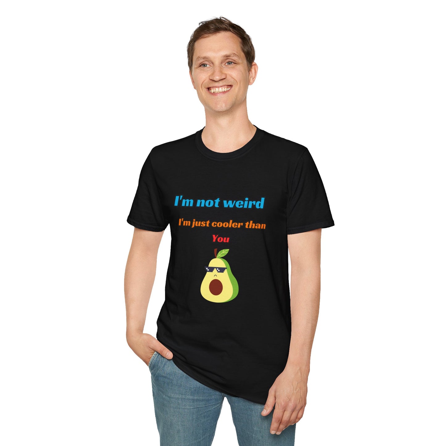 Unisex Softstyle T-Shirt "I'm not weird, I'm just cooler than you."