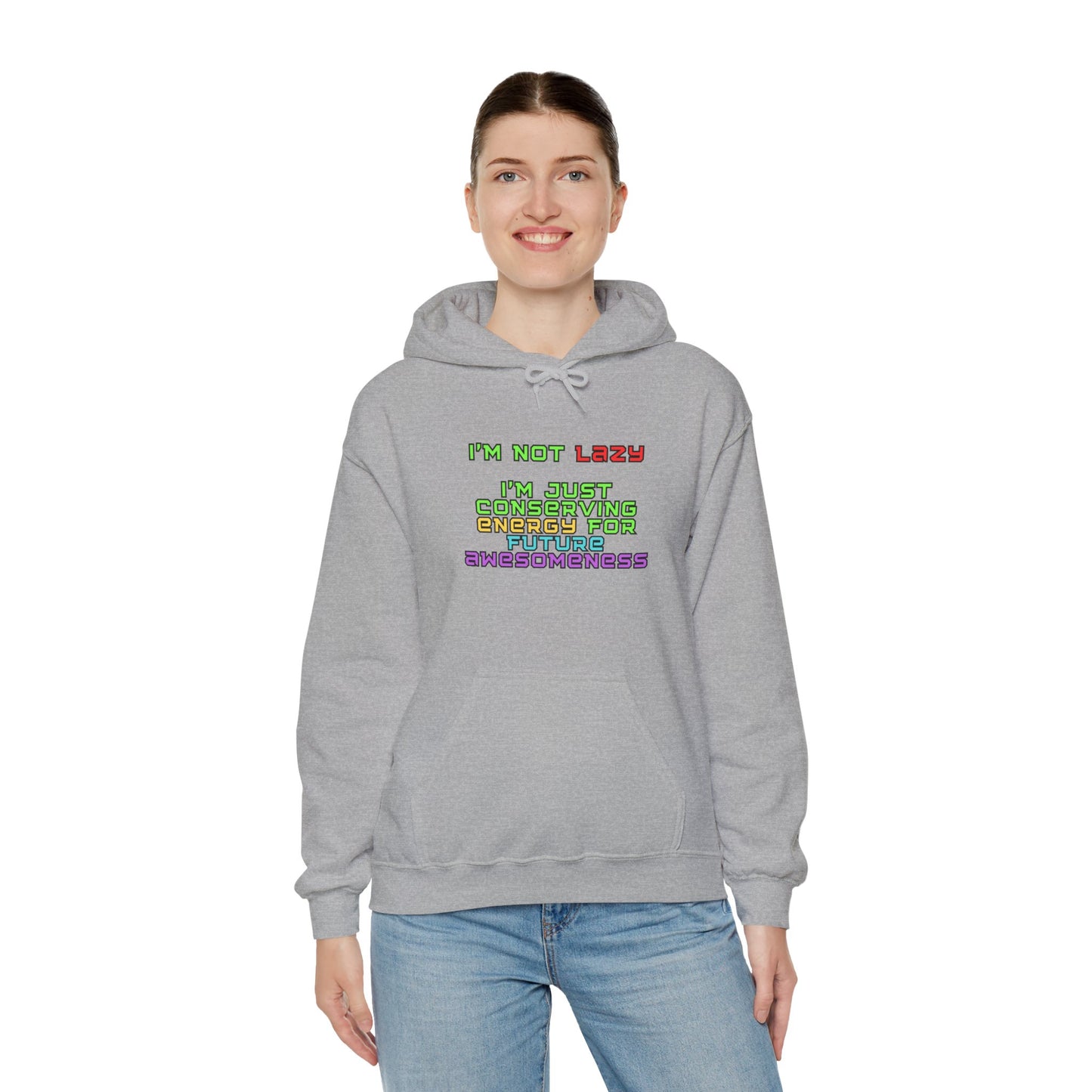 Unisex Heavy Blend™ Hooded Sweatshirt "I'm not lazy, I'm just conserving energy for future awesomeness."