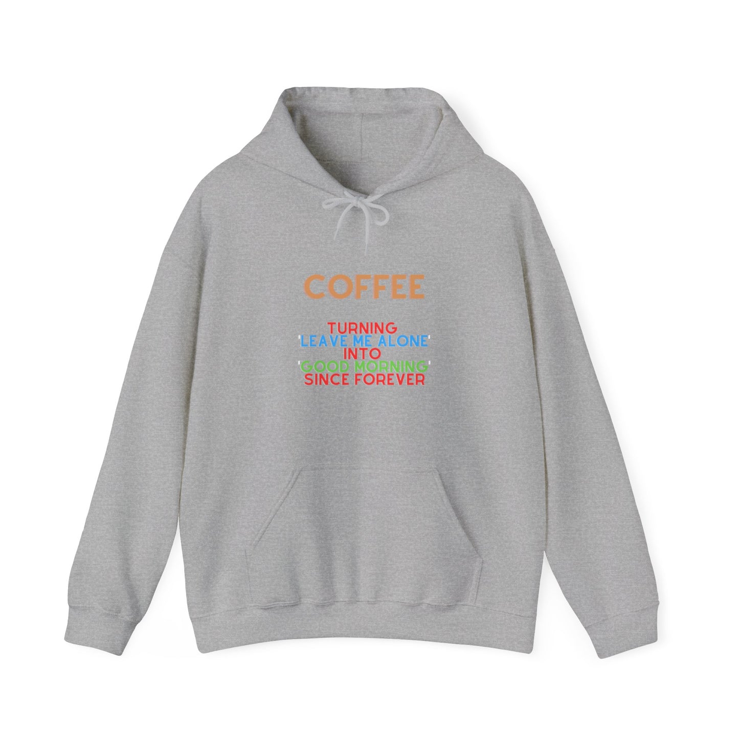 Unisex Heavy Blend™ Hooded Sweatshirt "Coffee: Turning 'leave me alone' into 'good morning' since forever."