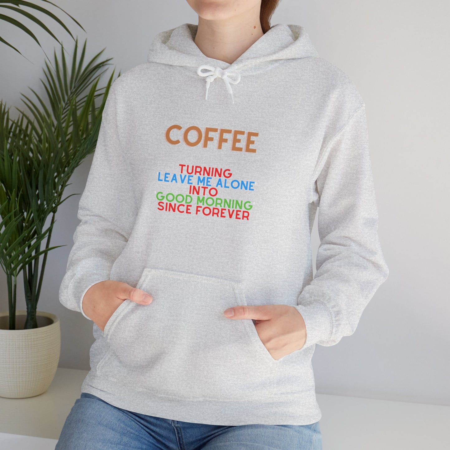 Unisex Heavy Blend™ Hooded Sweatshirt "Coffee: Turning 'leave me alone' into 'good morning' since forever."