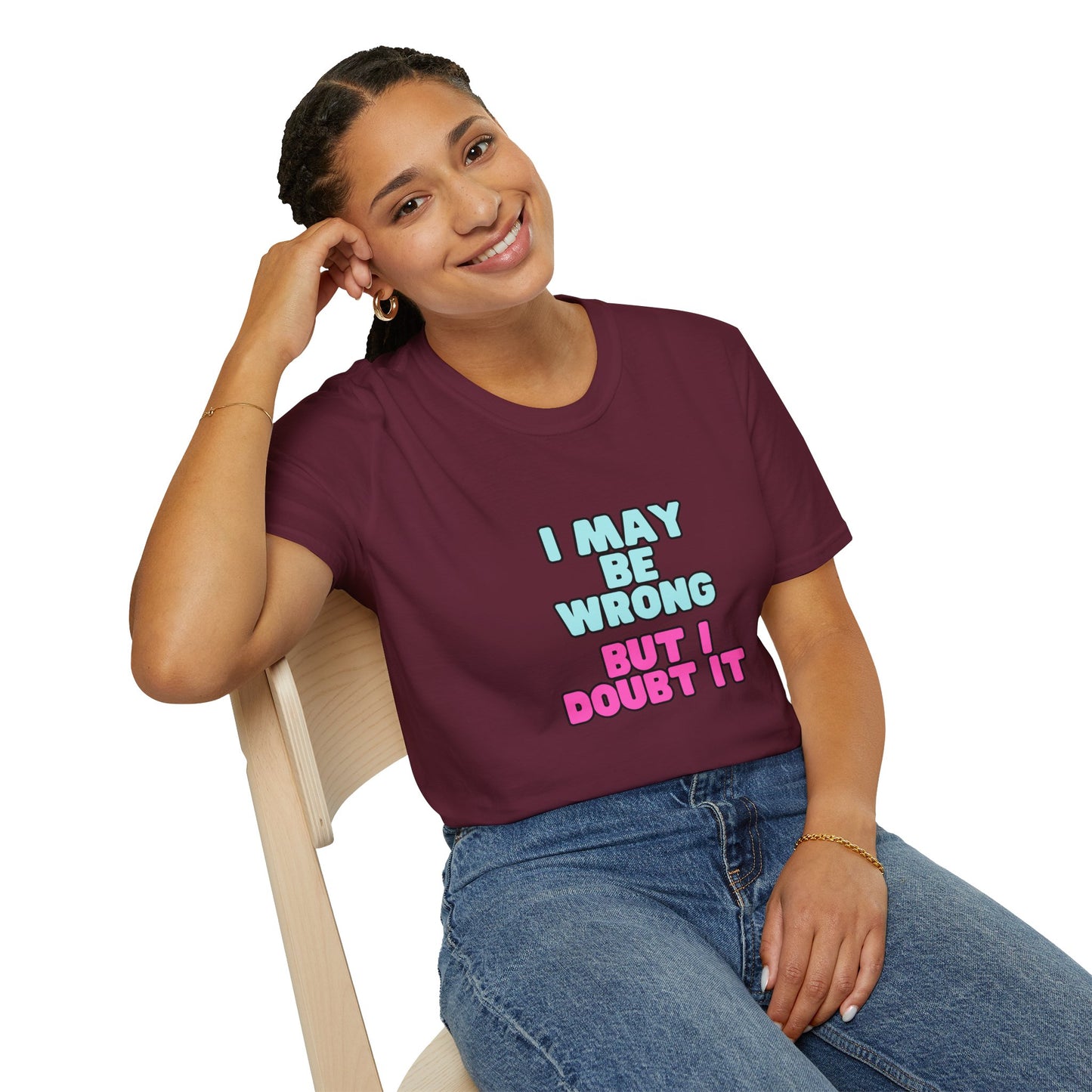 Unisex Softstyle T-Shirt "I may be wrong, but I doubt it."