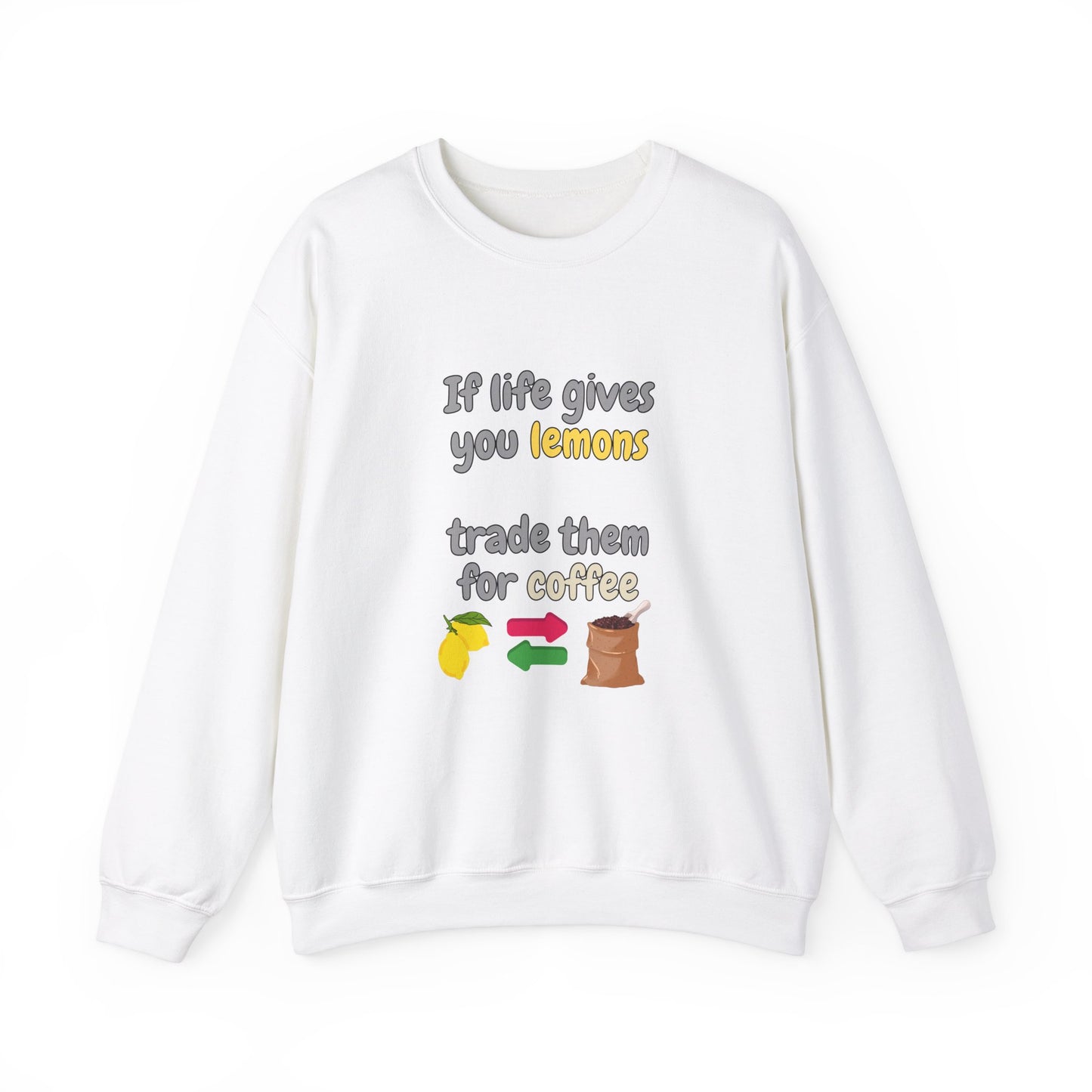 Unisex Heavy Blend™ Crewneck Sweatshirt "If life gives you lemons trade them for coffee"