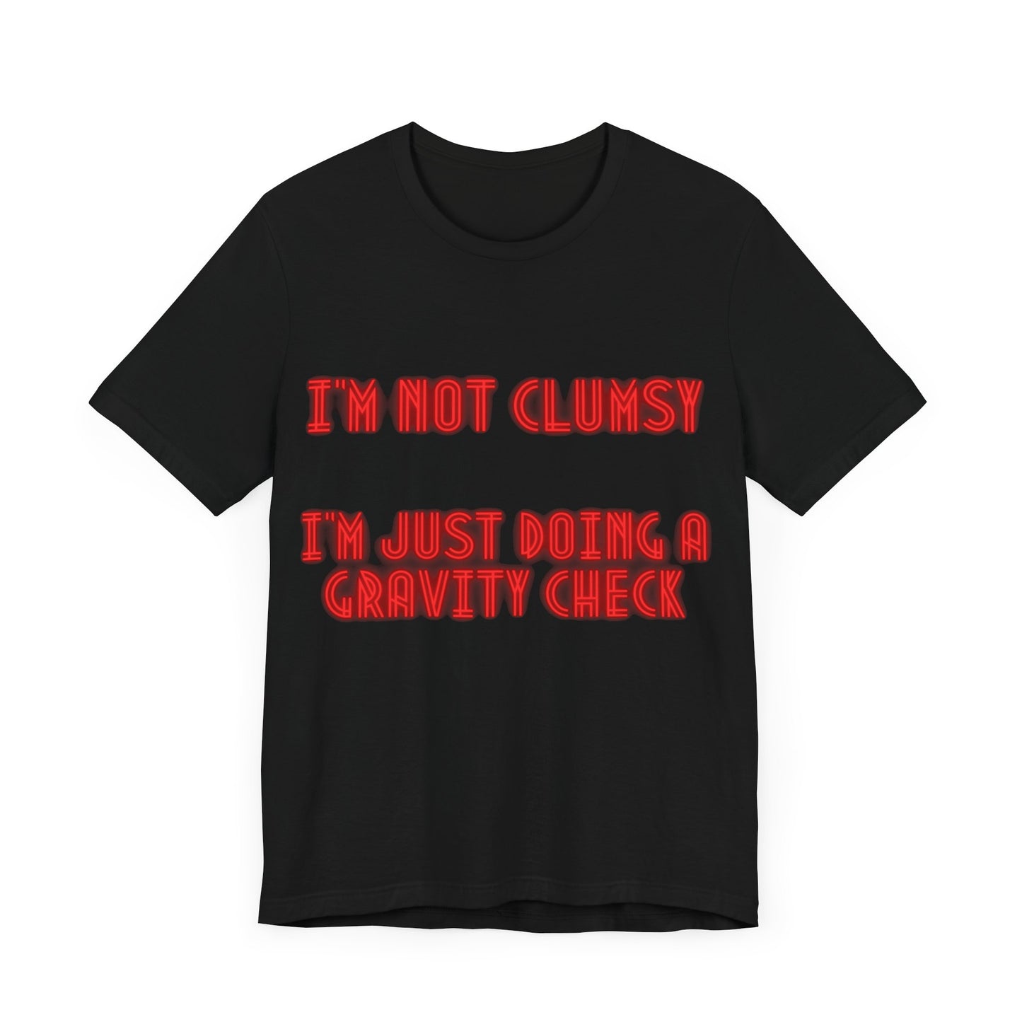 Unisex Jersey Short Sleeve Tee "I'm not clumsy   I'm just doing a gravity check"