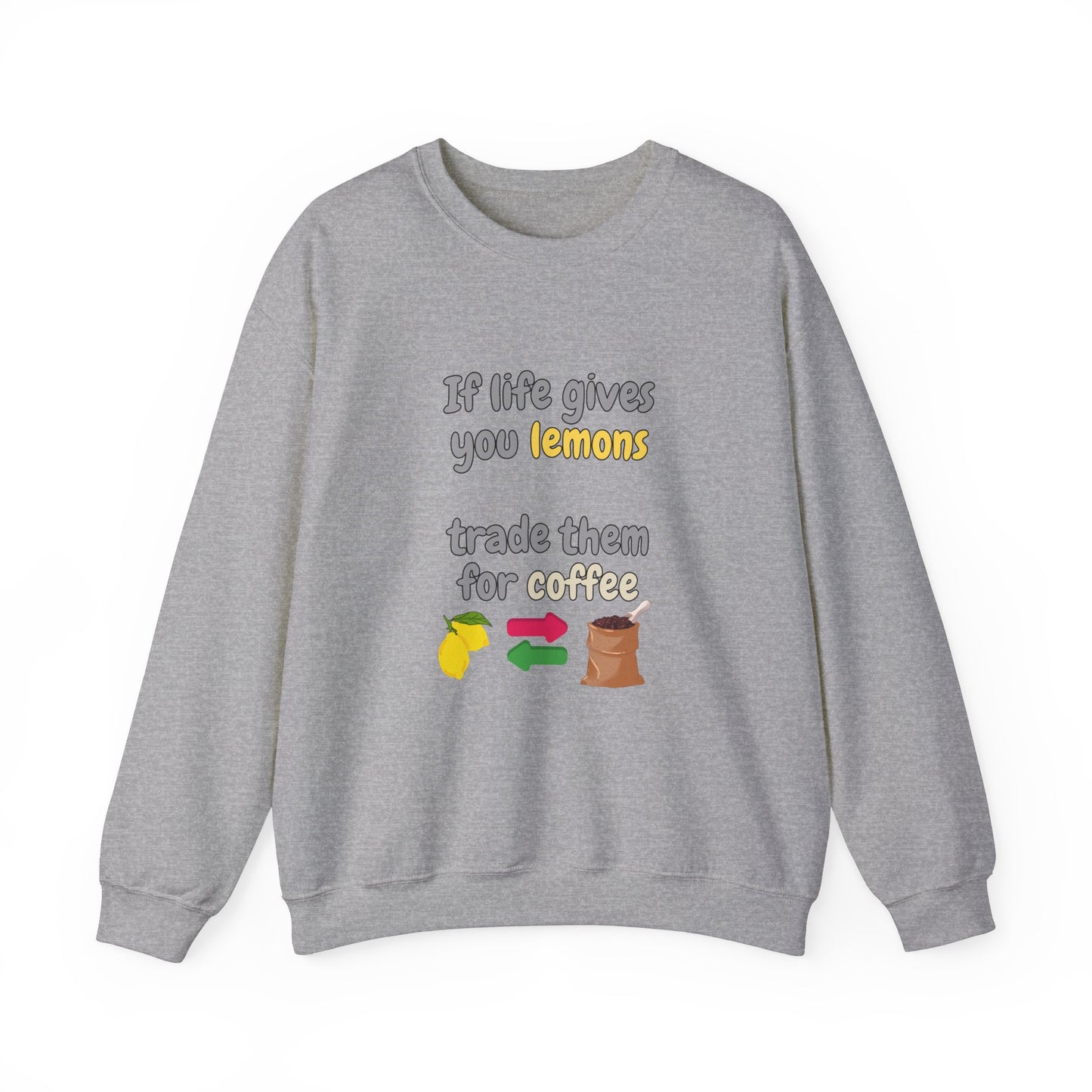 Unisex Heavy Blend™ Crewneck Sweatshirt "If life gives you lemons trade them for coffee"