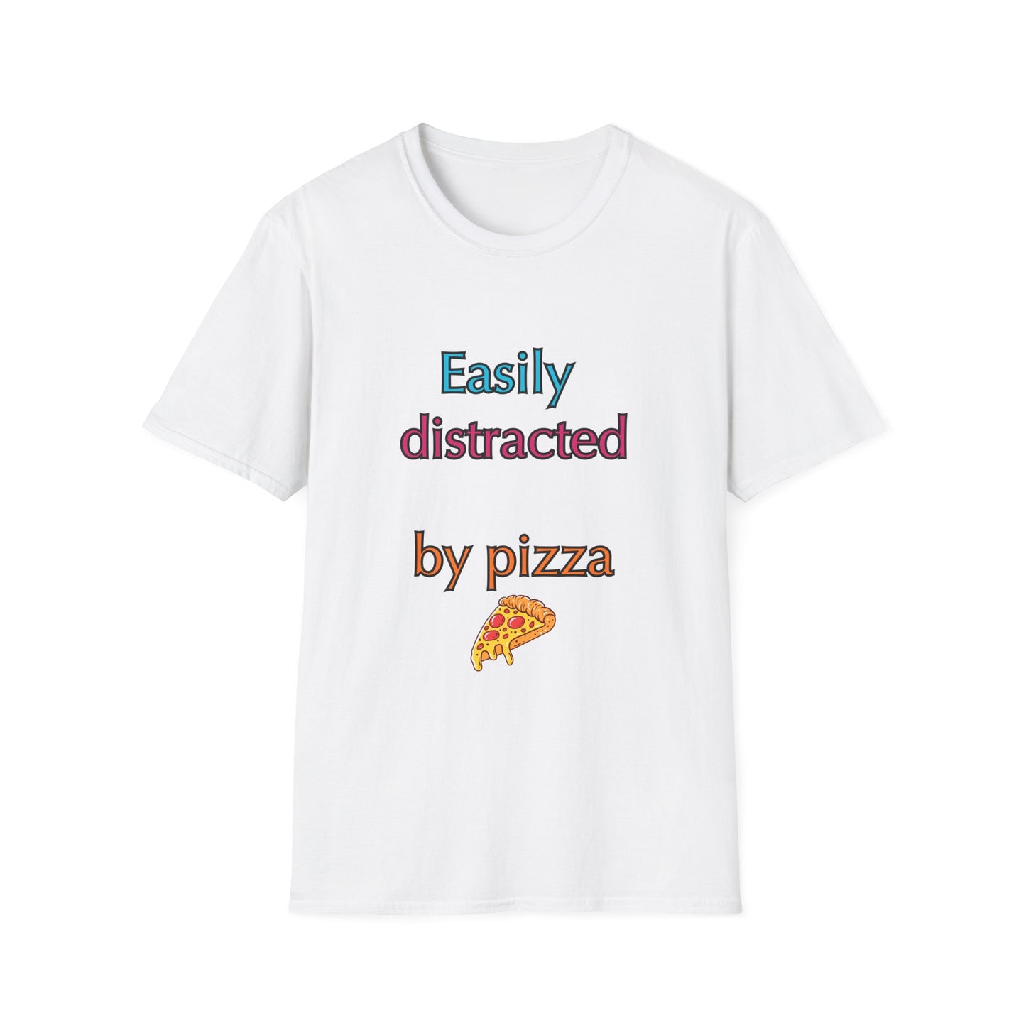 Unisex Softstyle T-Shirt "Easily distracted by pizza."