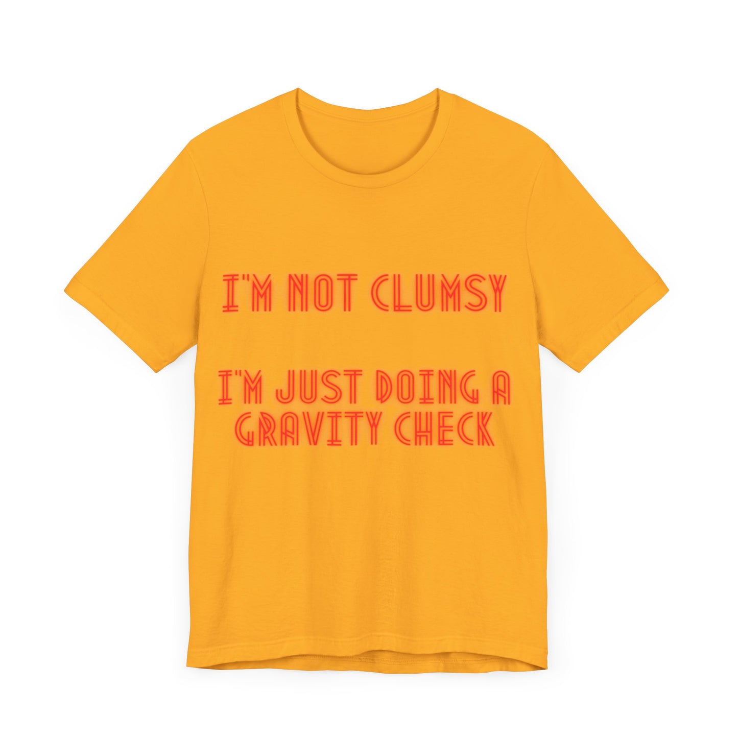 Unisex Jersey Short Sleeve Tee "I'm not clumsy   I'm just doing a gravity check"