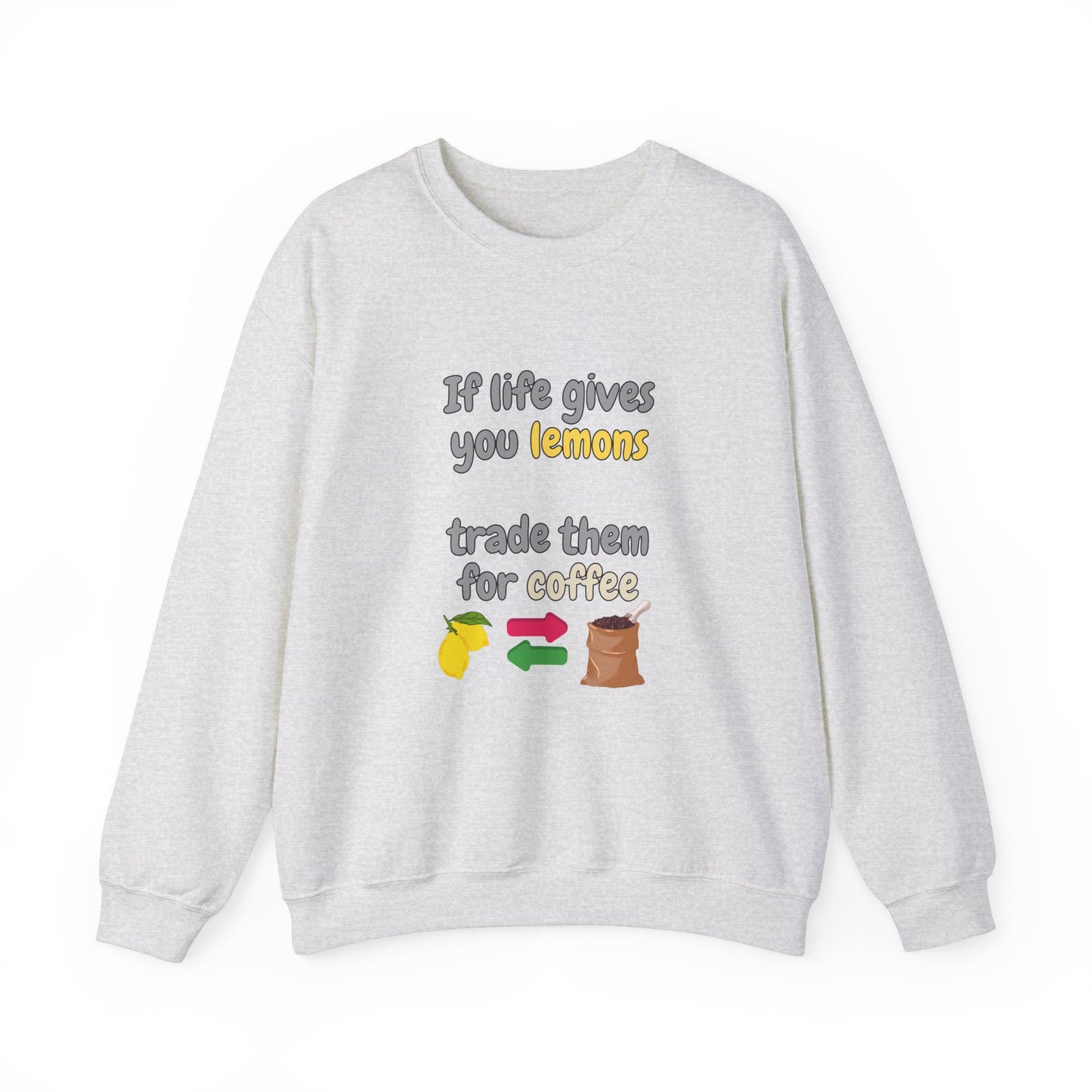 Unisex Heavy Blend™ Crewneck Sweatshirt "If life gives you lemons trade them for coffee"