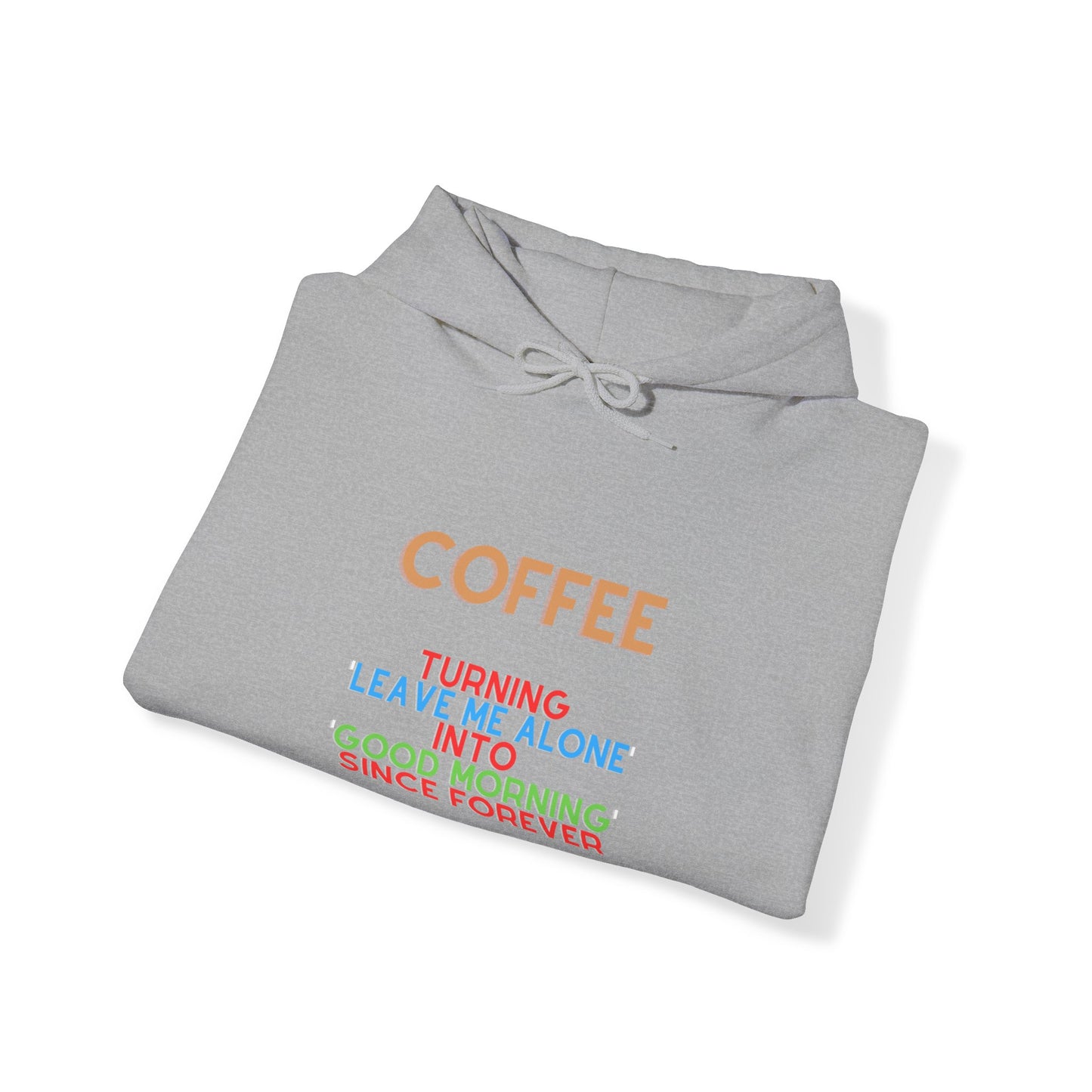 Unisex Heavy Blend™ Hooded Sweatshirt "Coffee: Turning 'leave me alone' into 'good morning' since forever."