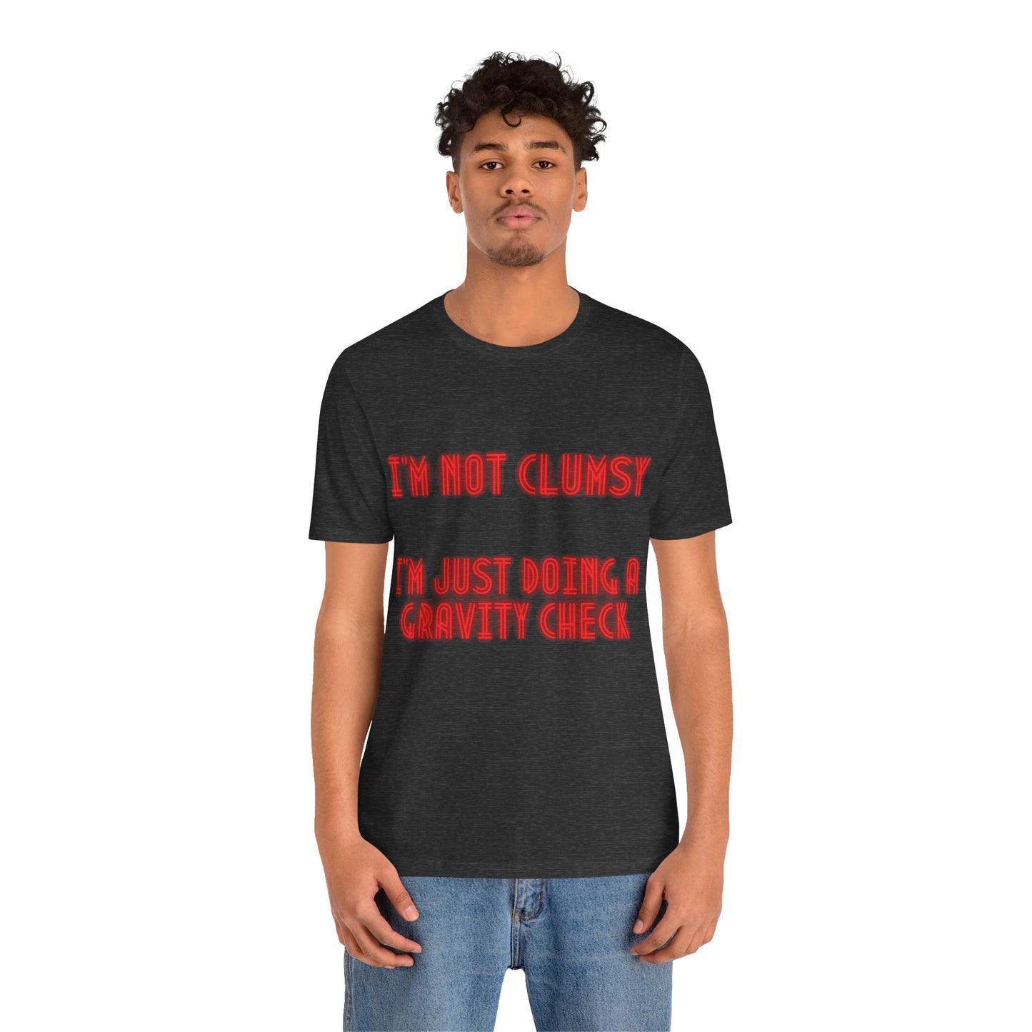 Unisex Jersey Short Sleeve Tee "I'm not clumsy   I'm just doing a gravity check"