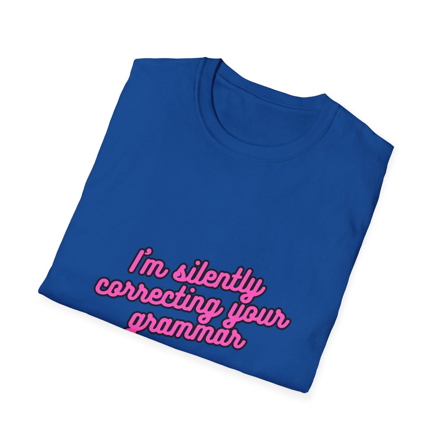 Unisex Softstyle T-Shirt "I'm silently correcting your grammar."