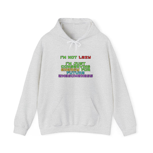 Unisex Heavy Blend™ Hooded Sweatshirt "I'm not lazy, I'm just conserving energy for future awesomeness."