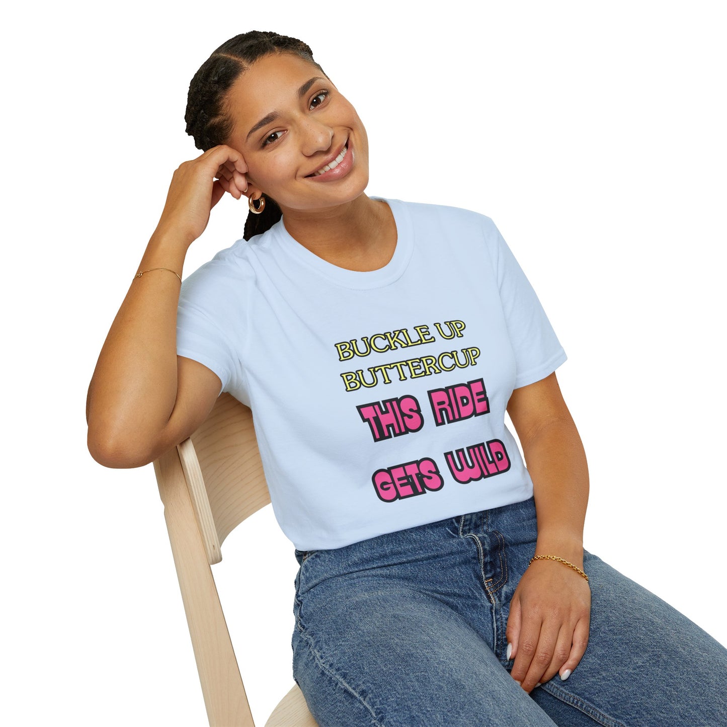 Unisex Softstyle T-Shirt "Buckle up, buttercup – this ride gets wild."