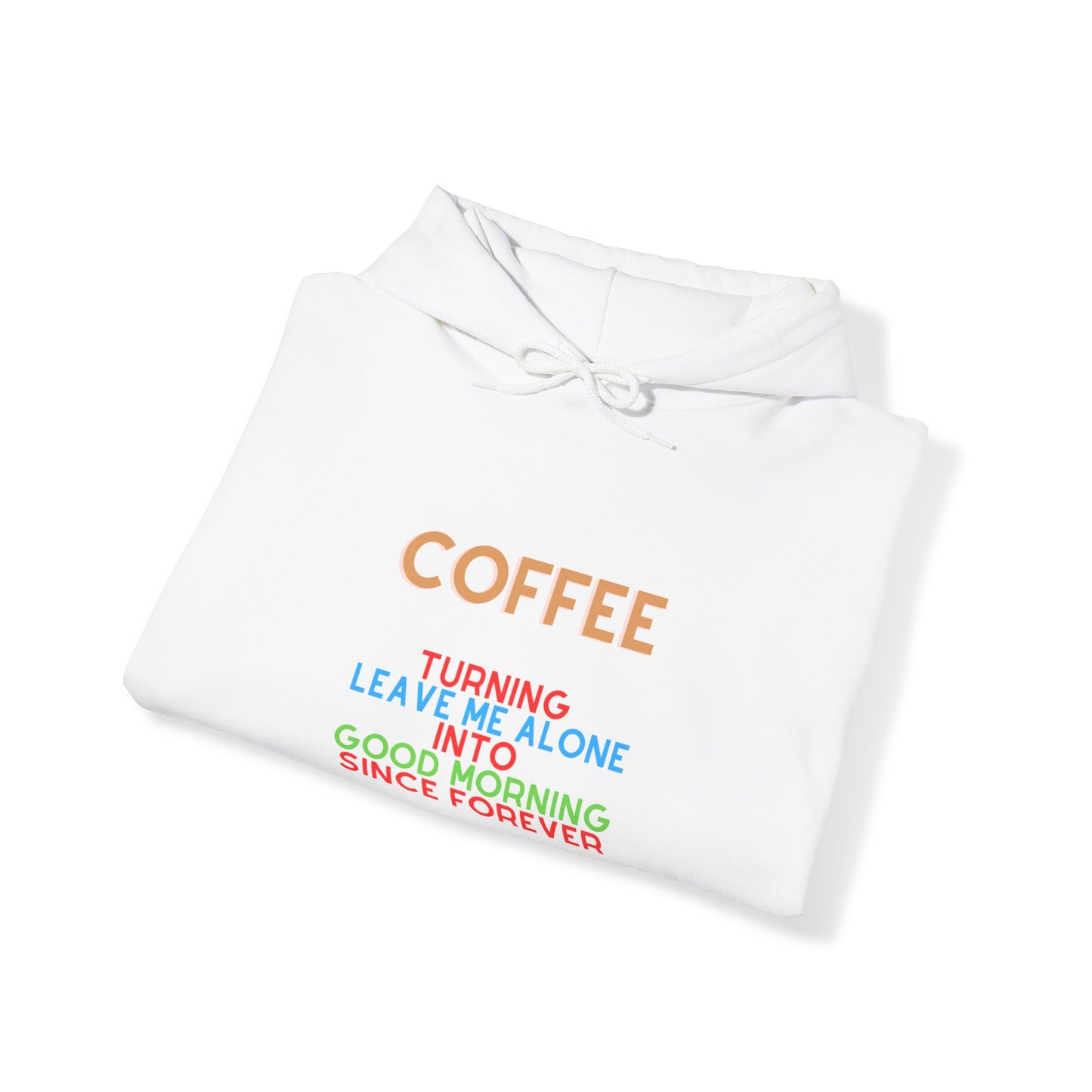 Unisex Heavy Blend™ Hooded Sweatshirt "Coffee: Turning 'leave me alone' into 'good morning' since forever."