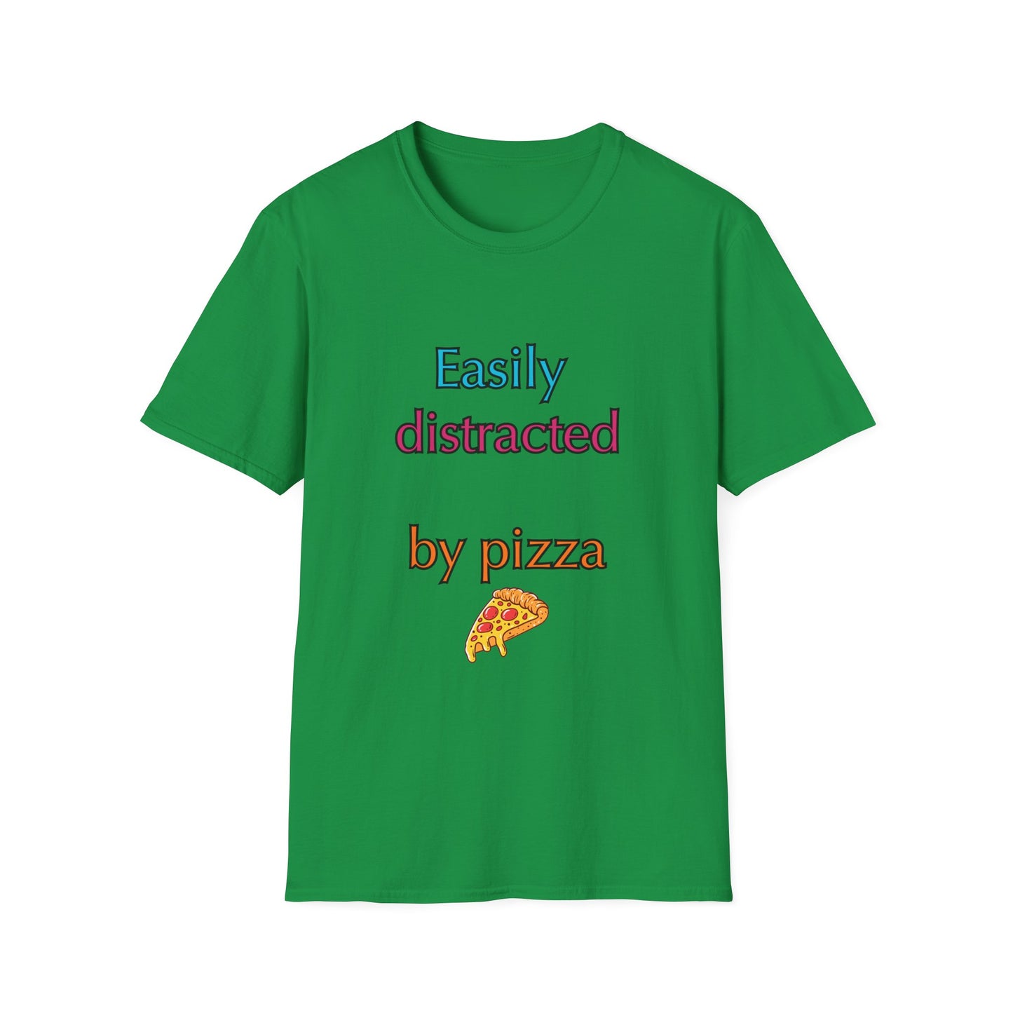 Unisex Softstyle T-Shirt "Easily distracted by pizza."