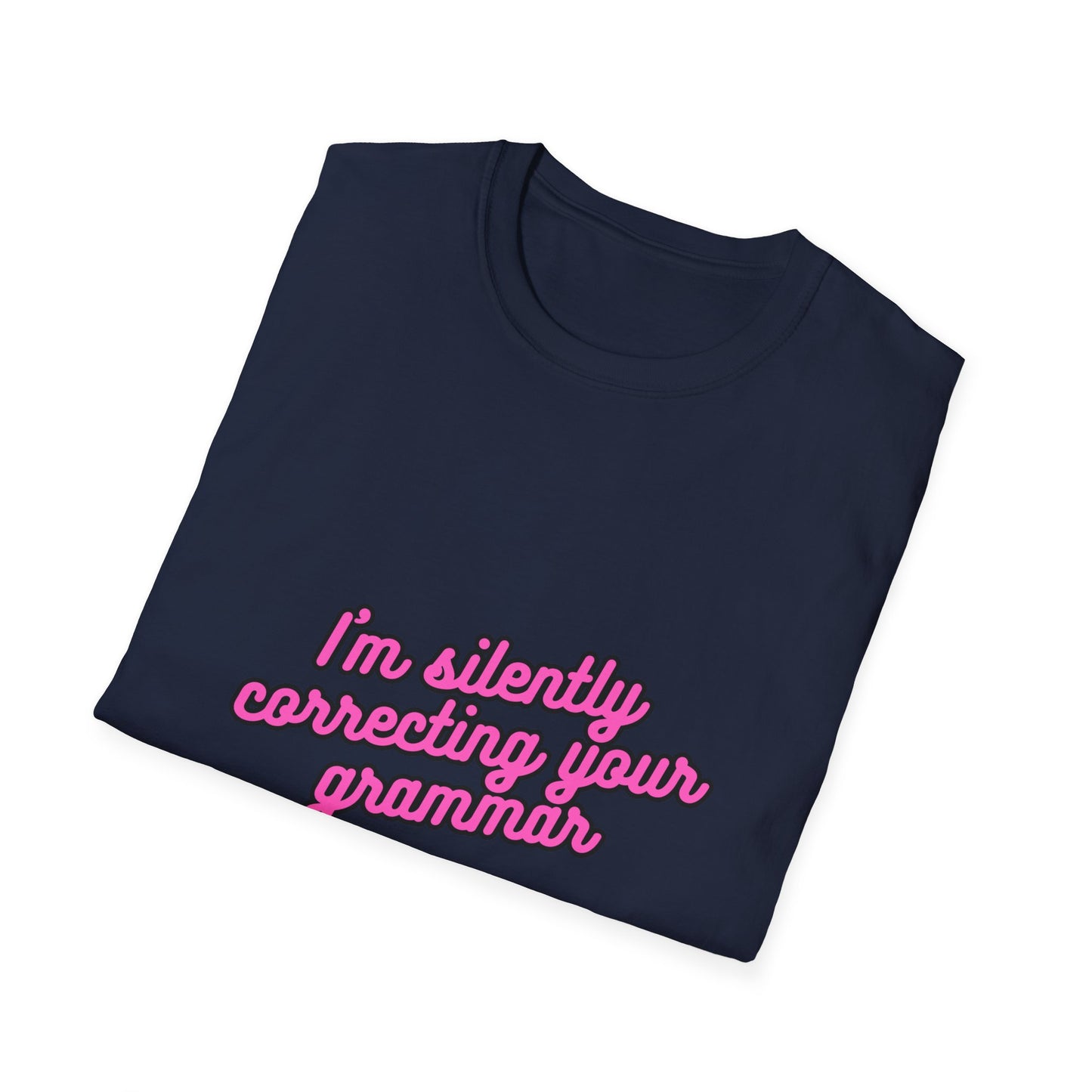 Unisex Softstyle T-Shirt "I'm silently correcting your grammar."