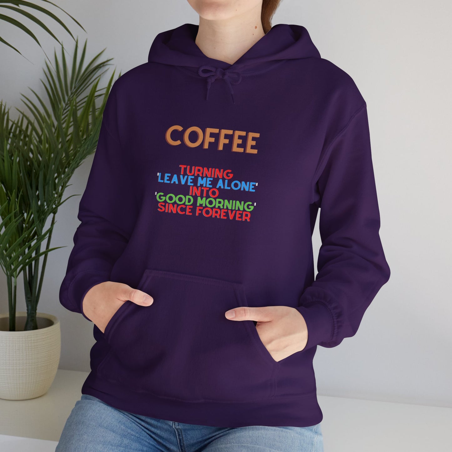 Unisex Heavy Blend™ Hooded Sweatshirt "Coffee: Turning 'leave me alone' into 'good morning' since forever."