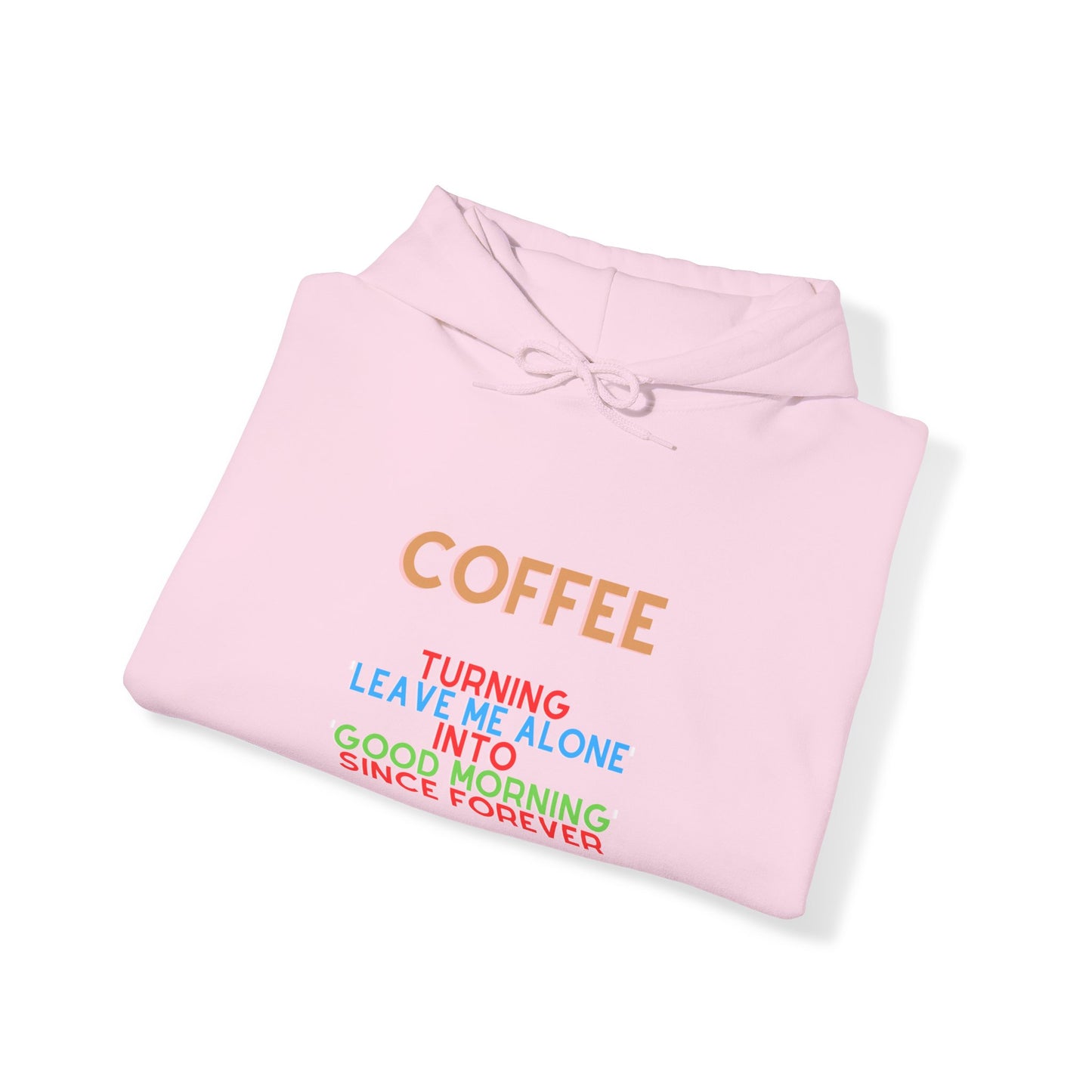 Unisex Heavy Blend™ Hooded Sweatshirt "Coffee: Turning 'leave me alone' into 'good morning' since forever."