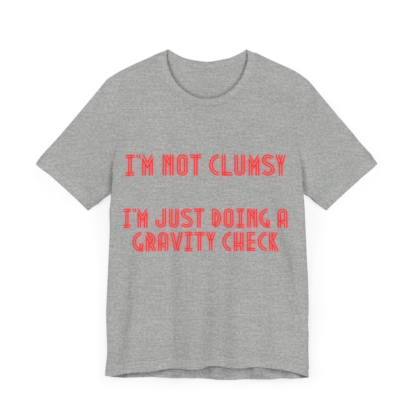 Unisex Jersey Short Sleeve Tee "I'm not clumsy   I'm just doing a gravity check"