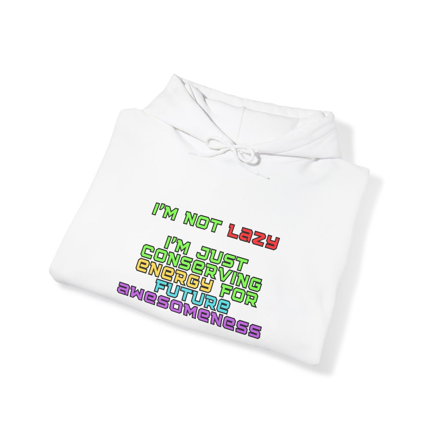 Unisex Heavy Blend™ Hooded Sweatshirt "I'm not lazy, I'm just conserving energy for future awesomeness."