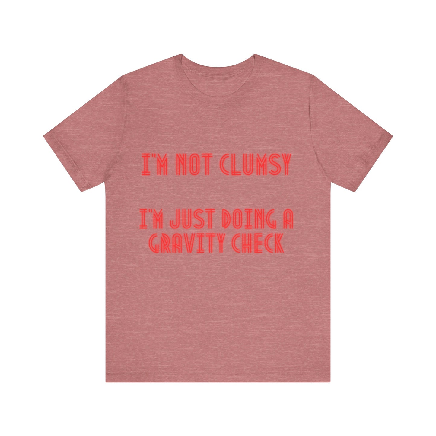 Unisex Jersey Short Sleeve Tee "I'm not clumsy   I'm just doing a gravity check"