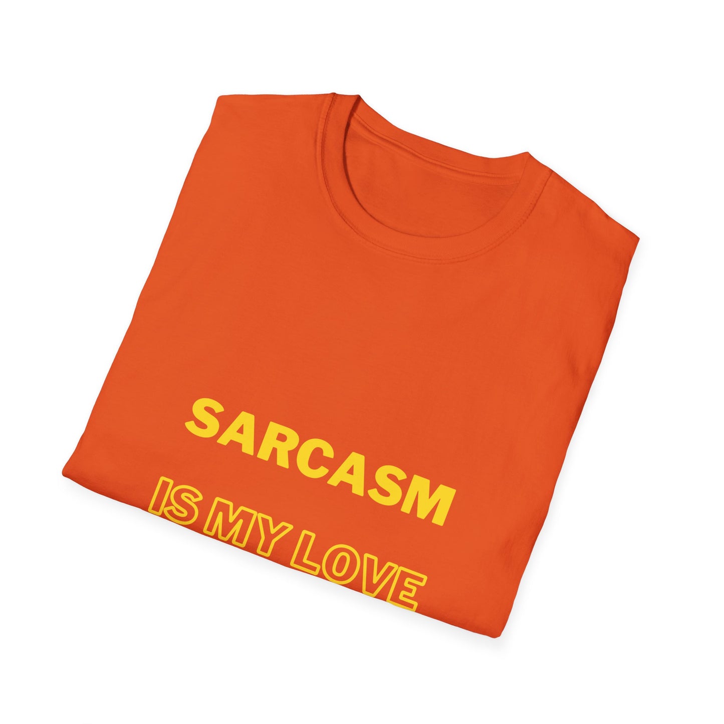 Unisex Softstyle T-Shirt "Sarcasm is my love language."