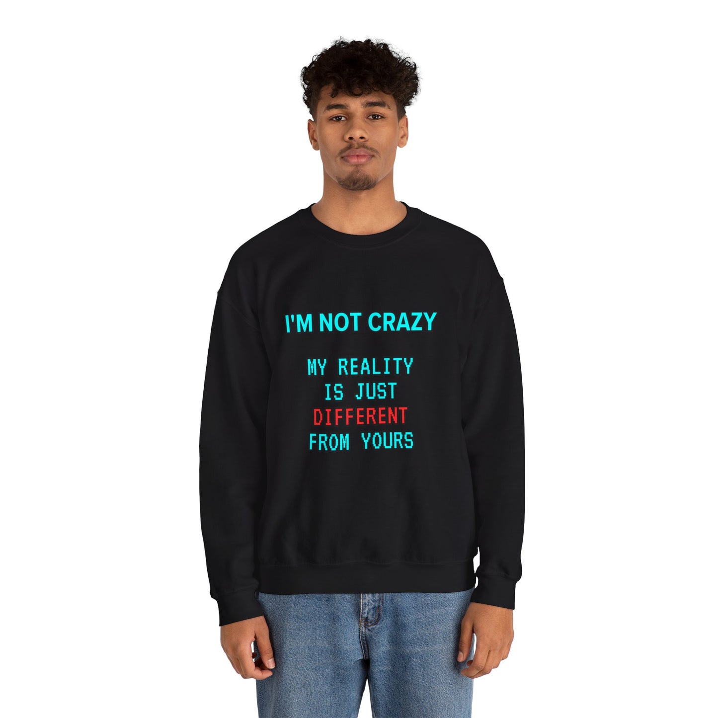 Unisex Heavy Blend™ Crewneck Sweatshirt "I'm not crazy, my reality is just different from yours."