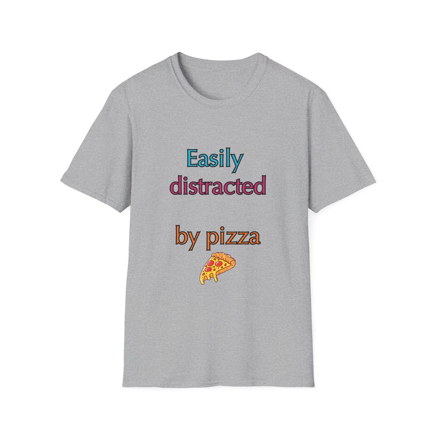 Unisex Softstyle T-Shirt "Easily distracted by pizza."