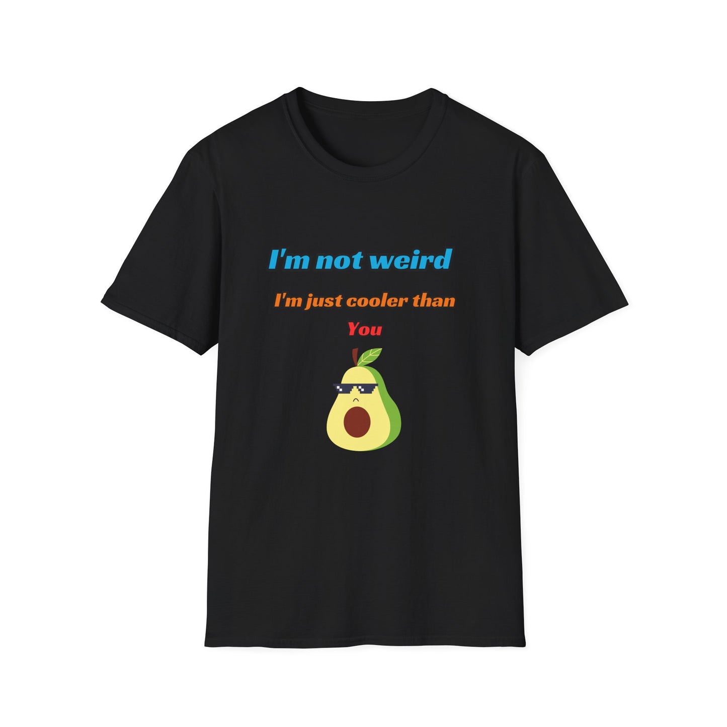 Unisex Softstyle T-Shirt "I'm not weird, I'm just cooler than you."