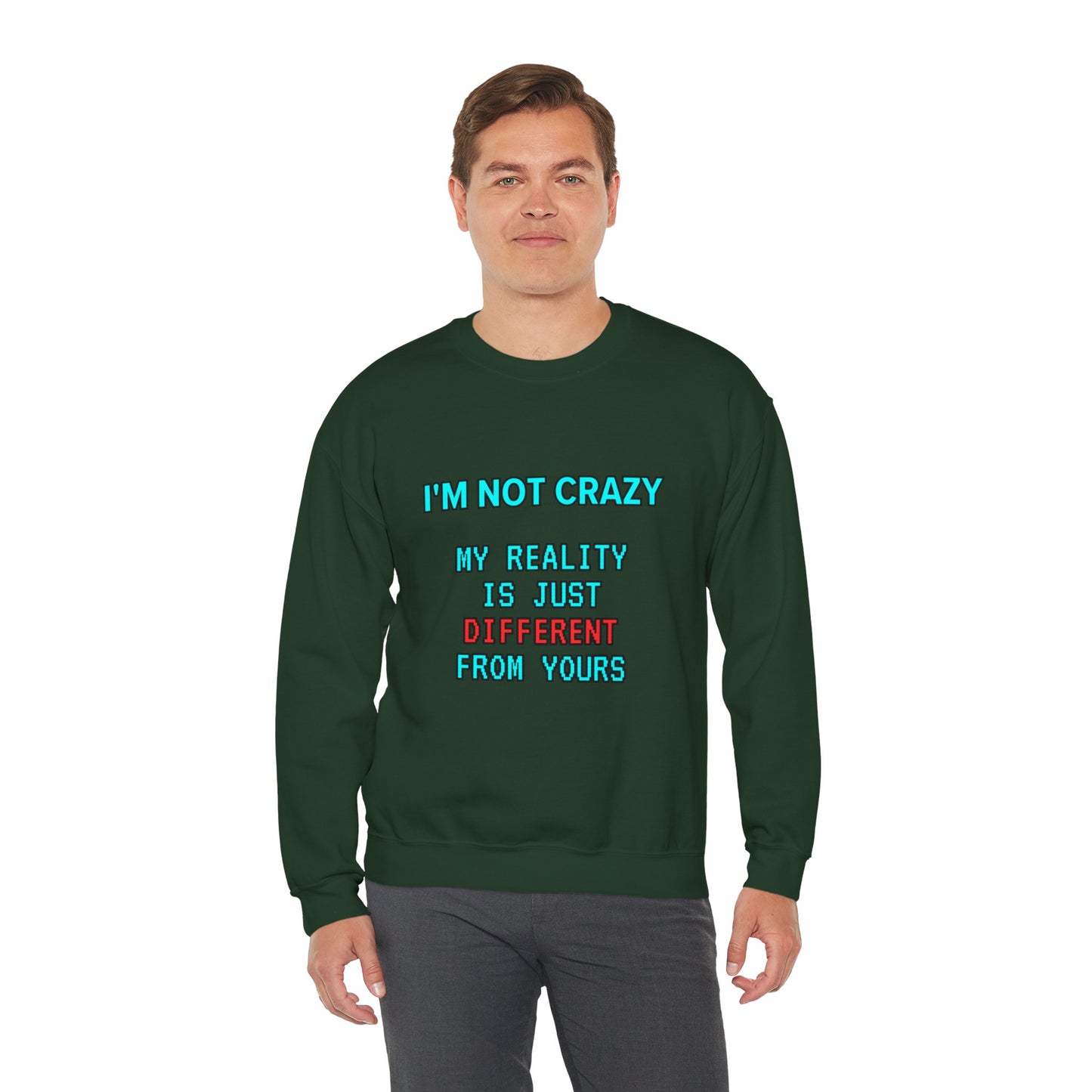 Unisex Heavy Blend™ Crewneck Sweatshirt "I'm not crazy, my reality is just different from yours."