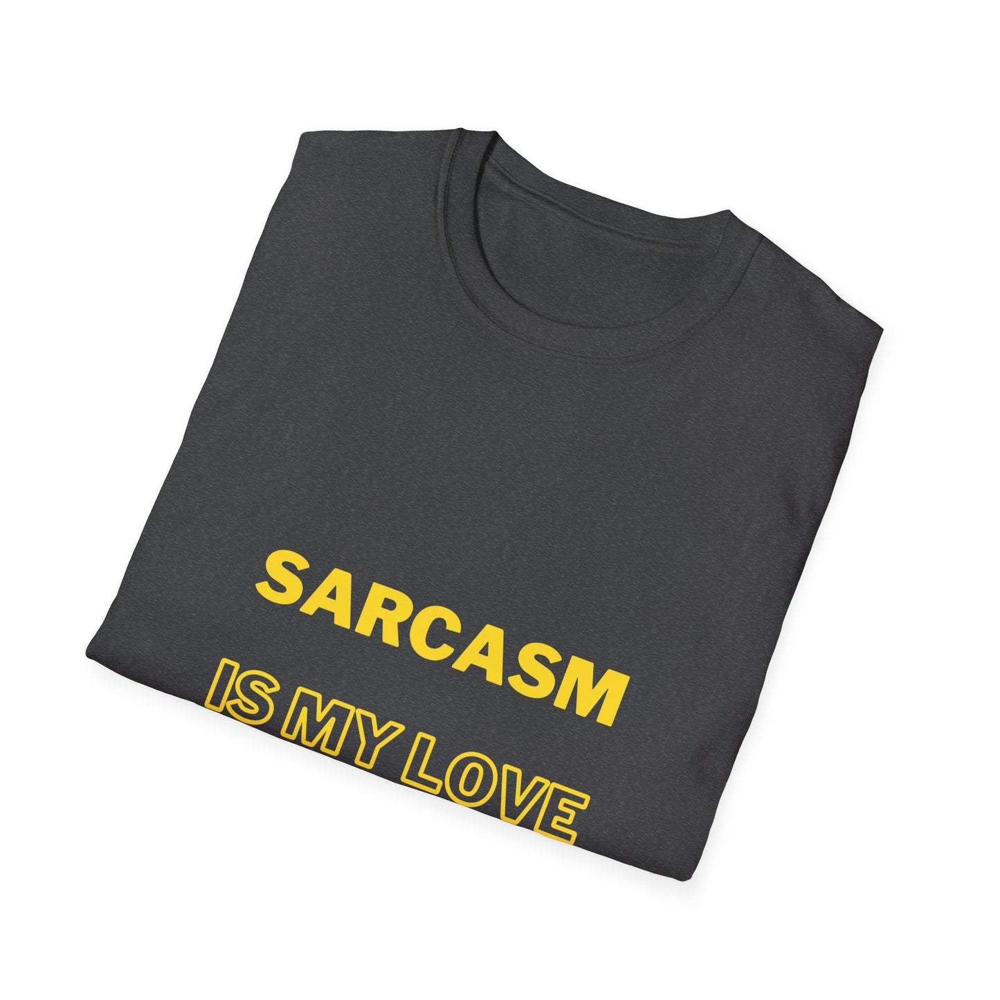 Unisex Softstyle T-Shirt "Sarcasm is my love language."