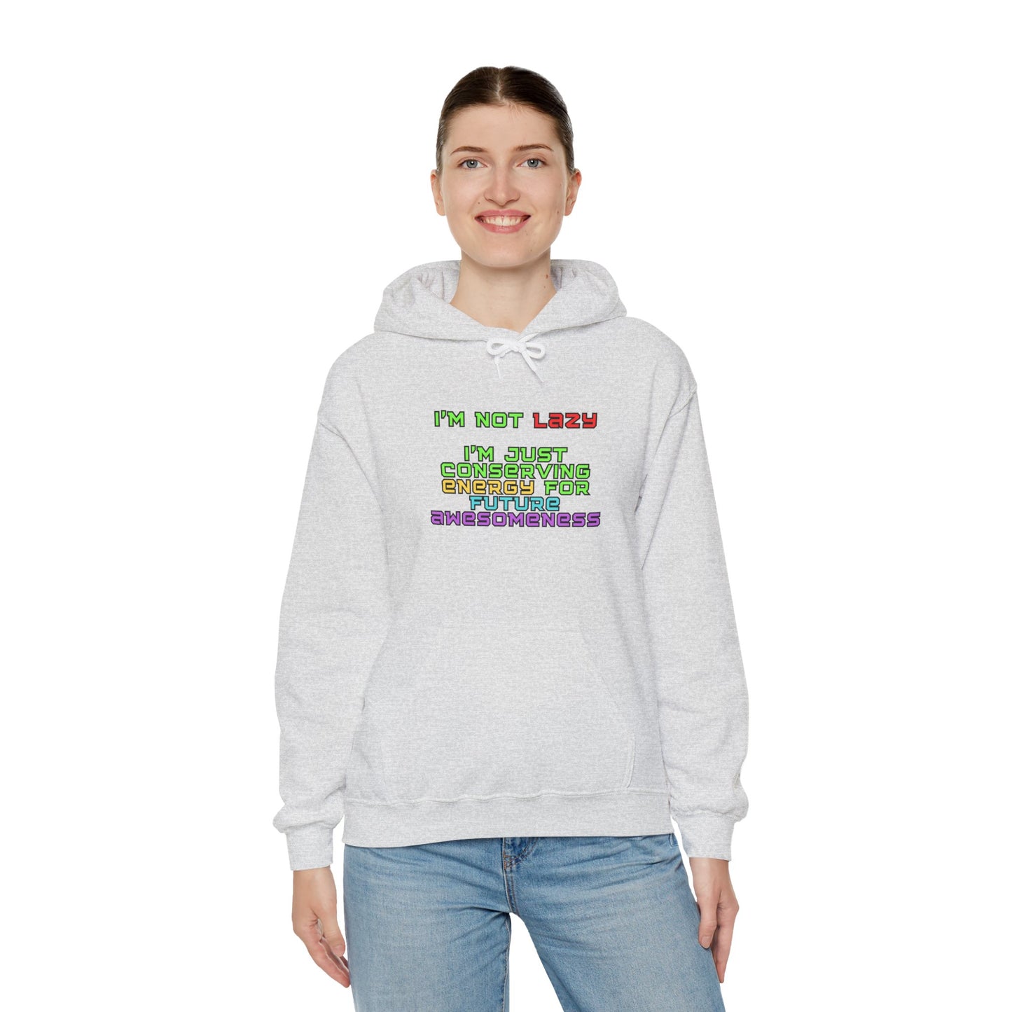 Unisex Heavy Blend™ Hooded Sweatshirt "I'm not lazy, I'm just conserving energy for future awesomeness."