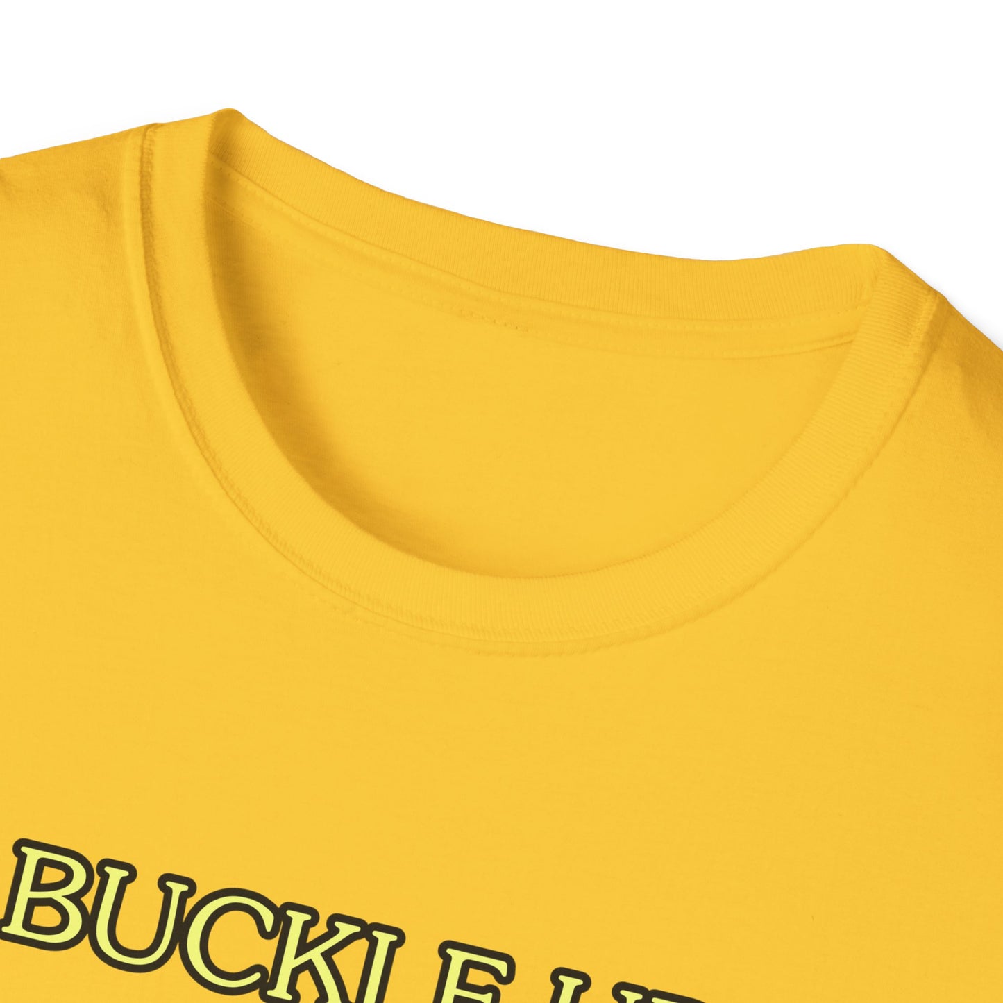 Unisex Softstyle T-Shirt "Buckle up, buttercup – this ride gets wild."