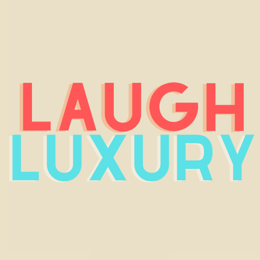 Laugh Luxury